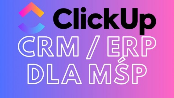 Tczew - Zarządzaj zadaniami efektywnie - wdrożenie ClickUp - CRM, ERP dla MŚP