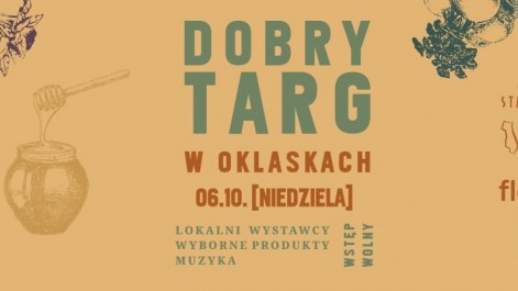 Tczew - Od trzech lat Dobry Targ w Oklaskach Stanisławie zaprasza Was do serca Kociewia!