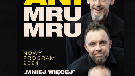 Tczew - KABARET ANI MRU-MRU w premierowym programie "Mniej więcej"