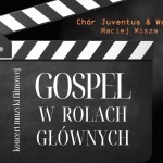 Tczew - Gospel w rolach głównych. Koncert muzyki filmowej Chór Juventus & Wave Orchestra
