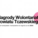 Tczew - Nabór kandydatek i kandydatów do nagród wolontariatu Powiatu Tczewskiego