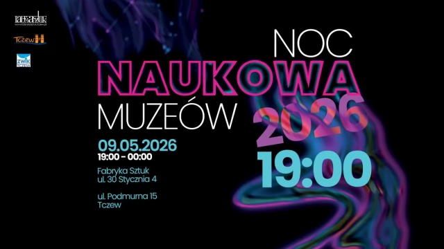 Tczew - Noc Muzeów w Fabryce Sztuk. Sprawdź, co przygotowano